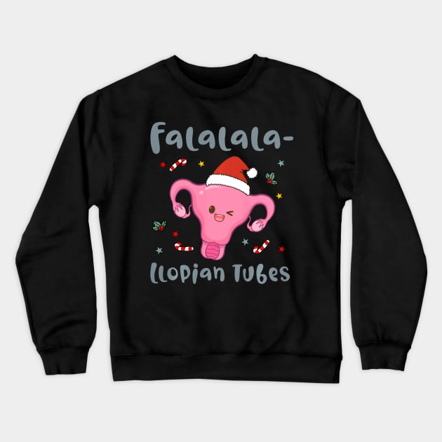 Doctor Nurse Obstetrics Christmas Falalala-llopian Tubes Crewneck Sweatshirt by rivkazachariah